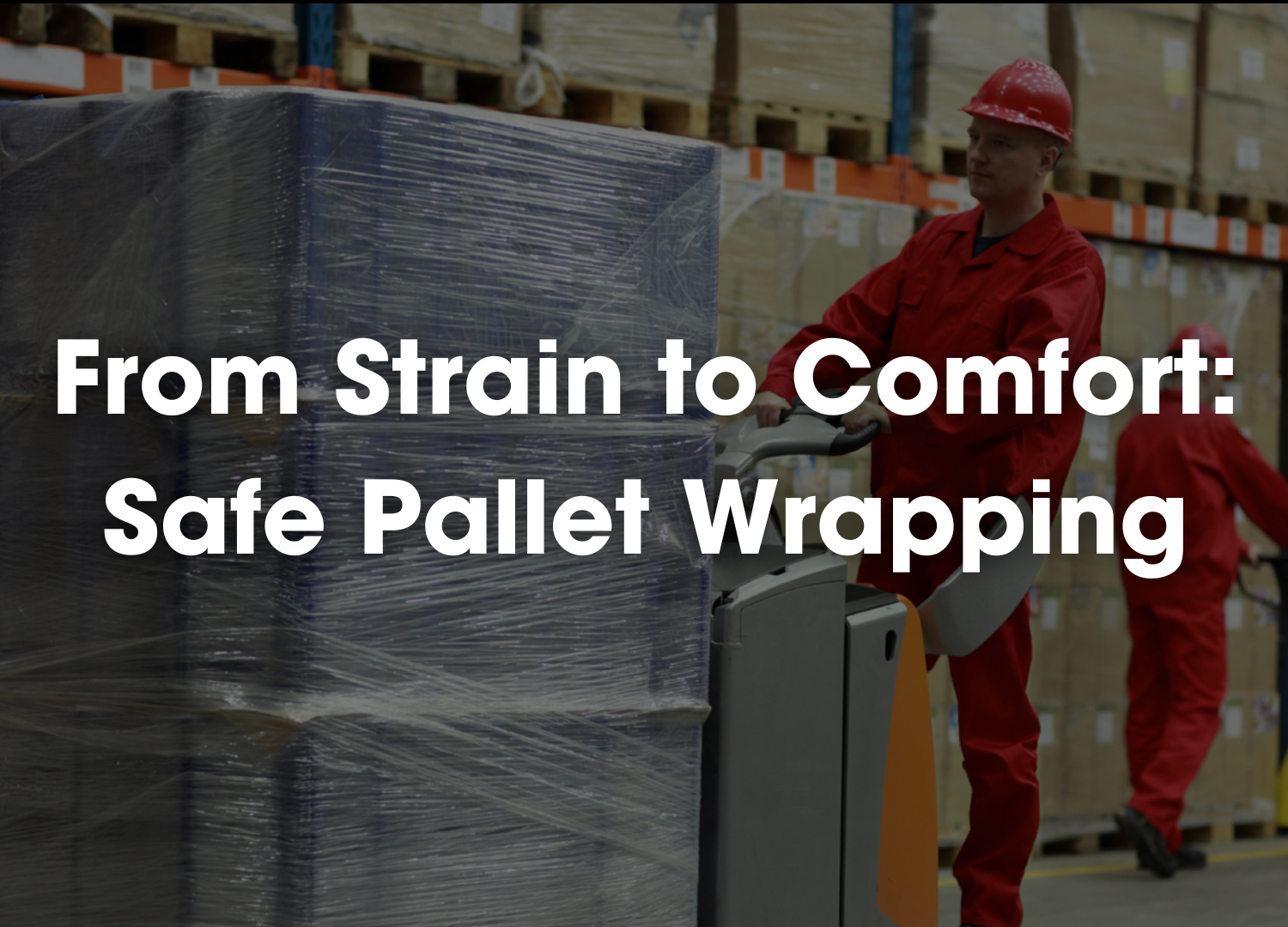 Safety First: Enhancing Pallet Wrapping Comfort Since 1967 - PalpakUSA